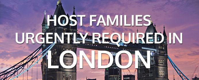 HOST FAMILIES URGENTLY REQUIRED IN LONDON